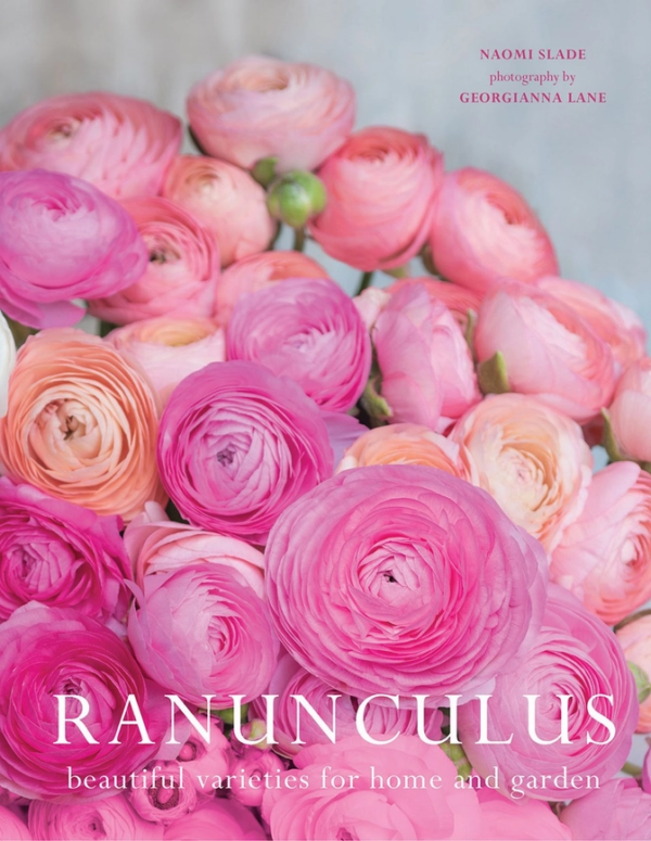 Ranunculus: The Resurgence of a Charming and Colorful Bloom (Hardcover) by Naomi Slade