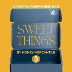 Sweet Things by Honey Mercantile September 2025